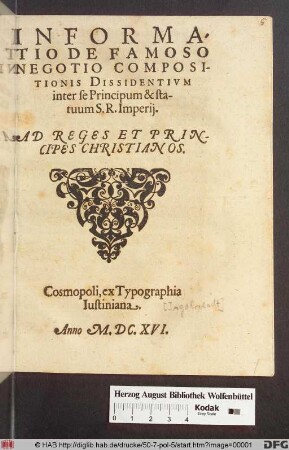 Informatio De Famoso Negotio Compositionis Dissidentium inter se Principum & statuum S.R. Imperii : Ad Reges Et Principes Christianos