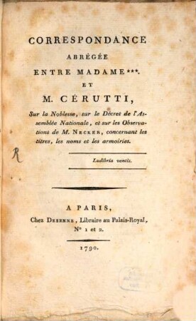 Correspondance abrégée entre Madame ... et M. Cérutti sur la noblesse, sur le décret de l'assemblée nationale et sur les observations de M. Necker