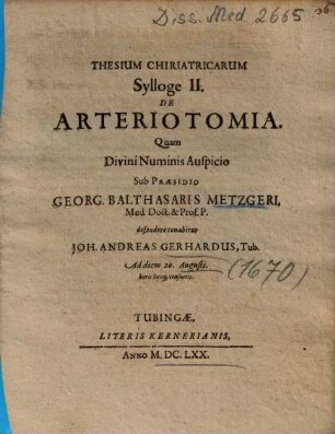 Thesium Chiriatricarum Sylloge II. De Arteriotomia
