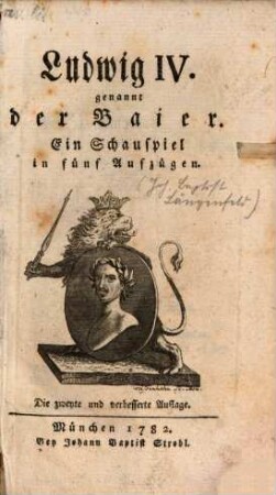 Ludwig IV. genannt der Baier : Ein Schauspiel in fünf Aufzügen
