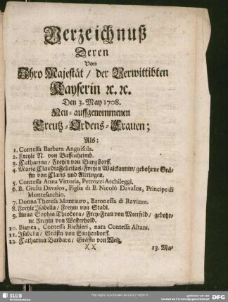 Verzeichnuß Deren Ihro Majestät, der Verwittibten Kayserin [et]c. [et]c. Den 3. May 1708. Neu-aufgenommenen Kreutz-Ordens-Frauen; ...