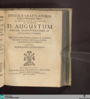 Epistola Gratvlatoria Natalis Octogesimi Octavi Ad Serenissimvm Principem Ac Dominvm D. Augustum Ducem Brunsvicensium Et Lüneburgensium : Qua simul pium Principis de nova S. Scripturae Germanica versione institutum, a sinistris suspicionibus ac susurris vindicatur