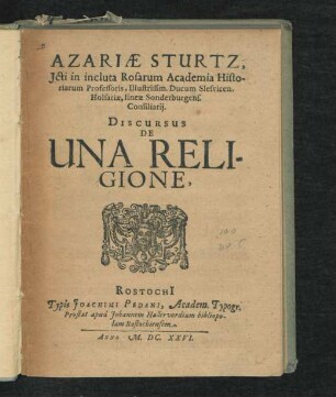 Azariae Sturtz, Icti in incluta Rosarum Academia Historiarum Professoris ... Discursus De Una Religione