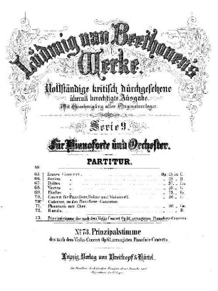Beethoven's Werke, 73 = Serie 9: Für Pianoforte und Orchester. Prinzipalstimme des nach dem Violin-Concert op. 61 arrangirten Pianoforte-Concerts