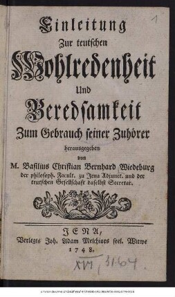 Einleitung Zur teutschen Wohlredenheit Und Beredsamkeit : Zum Gebrauch seiner Zuhörer