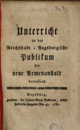 Unterricht an das Reichsstadt-Augsburgische Publikum die neue Armenanstalt betreffend