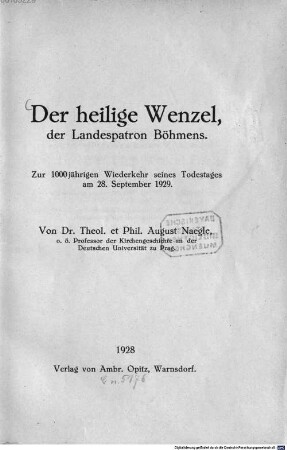 Der heilige Wenzel, der Landespatron Böhmens : zur 1000jährigen Wiederkehr seines Todestages am 28. September 1929
