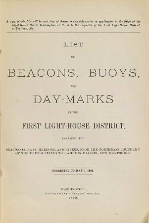 List of beacons, bouys, and day-marks in the First Light-House District, embracing the seacoasts, bays, harbors, and rivers, from the Northeast boundary of the United States to Hampton Harbor, New Hampshire. 1892