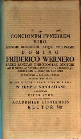 Ad concionem funebrem ... Friderico Wernero ... invitat Acad. Lips. Rector : [inest vita Werneriana, aut. est Jo. Erh. Kapp]