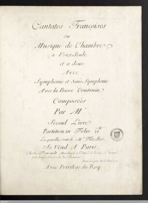 Cantates Françoises ou Musique de Chambre a Voix Seule et a deux : Avec Symphonie et Sans Symphonie Avec la Basse Continüe; Second Livre