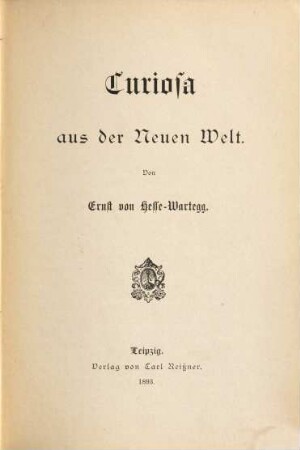 Curiosa aus der Neuen Welt : Von Ernst von Hesse-Wartegg