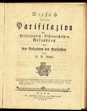 Versuch über die Parifikazion der Erzherzoglich-Oesterreichischen Gesandten mit den Gesandten der Kurfürsten des H. R. Reichs