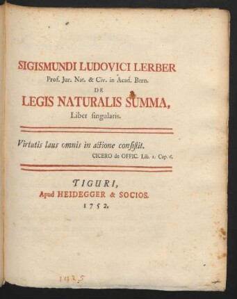 Sigismundi Ludovici Lerber Prof. Iur. Nat. & Civ. in Acad. Bern. De Legis Naturalis Summa : Liber singularis