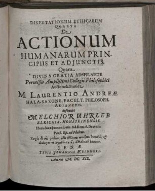 Disputationum Ethicarum Quarta De Actionum Humanarum Principiis Et Adjunctis [...]