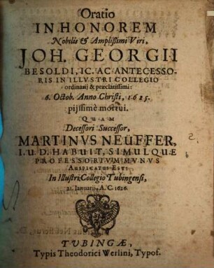 Oratio in honorem nobilis et amplissimi viri, Joh. Georgii Besoldi, IC. ...