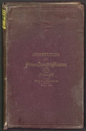 Constitutions of the antient fraternity of free and accepted masons : Containing the charges, regulations, etc. Publ. by the authority of the United Grand Lodge