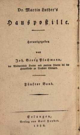 Dr. Martin Luther's sämmtliche Werke, 5. Homiletische und katechetische Schriften: Hauspostille : fünfter Band