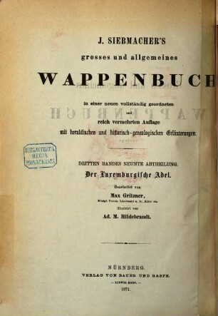 J. Siebmachers grosses und allgemeines Wappenbuch : in einer neuen, vollst. geordneten und reich vermehrten Auflage mit heraldischen und historisch-genealogischen Erläuterungen, 3,9. Der luxemburgische Adel