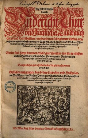 Jag und Forstrecht, das ist: Undericht Chur und Fürstlicher Landt, auch Graff und Herschafften ... von verhauwung und widerhauwung der Wäld und gehöltz, auch den Wildtbänen, Fischereyen ...