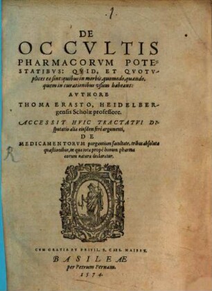 De Occvltis Pharmacorvm Potestatibvs : Qvid, Et Qvotvplices eae sint: quibus in morbis, quomodo, quando, quem in curationibus vsum habeant