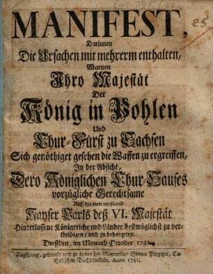 Manifest darinnen die Ursachen ... warum der König in Pohlen ... sich genöthiget gesehen, die Waffen zu ergreiffen