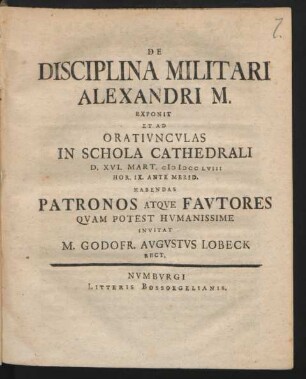 De Disciplina Militari Alexandri M. Exponit Et Ad Orativncvlas In Schola Cathedrali D. XVI. Mart. MDCCLVIII ... Habendas ...