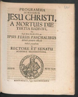 Programma In Honorem Jesu Christi, A Mortuis Die Tertia Redivivi : Ex Typo Jonae Matth. XII, 40.