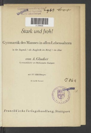 Stark und froh! : Gymnastik des Mannes in allen Lebensaltern ; in der Jugend, als Ausgleich im Beruf, im Alter