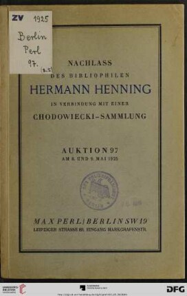 Nachlass des Bibliophilen Hermann Henning nebst Beiträgen aus anderem Besitz : deutsche Literatur in Gesamtausgaben und Erstdrucken, Weltliteratur, Luxus- und Pressendrucke in kostbaren Einbänden, illustr. Bücher des 18. bis 20. Jahrhunderts, Freimaurerliteratur, Miniaturenwerke, Kultur- und Kunstgeschichte ; Anhang: eine Chodowiecki-Sammlung aus süddeutschem Privatbesitz ; Versteigerung: 8. und 9. Mai 1925 (Katalog Nr. 97)