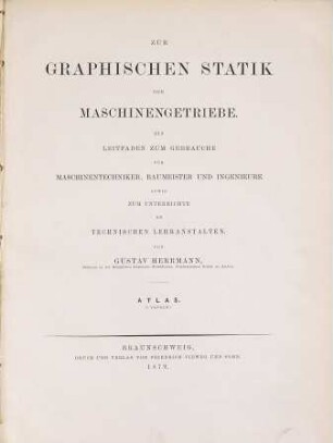 Zur graphischen Statik der Maschinengetriebe : ein Leitfaden zum Gebrauche für Maschinentechniker, Baumeister und Ingenieure sowie zum Unterrichte an technischen Lehranstalten. [2], Atlas