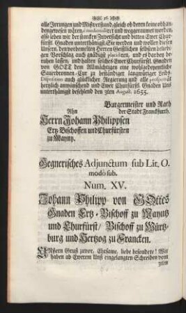 Gegnerisches Adjunctum sub Lit. O. modò sub. Num XV. Johann Philipp von Gottes Gnaden Ertz-Bischoff zu Mayntz und Churfürst / Bischof zu Würtzburg und Hertzog zu Francken.