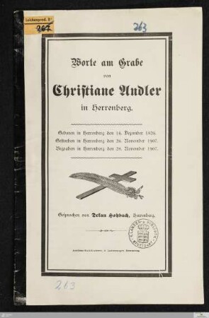 Worte am Grabe von Christiane Andler in Herrenberg : geboren in Herrenberg den 14. Dezember 1826, gestorben in Herrenberg den 26. November 1907, begraben in Herrenberg den 28. November 1907