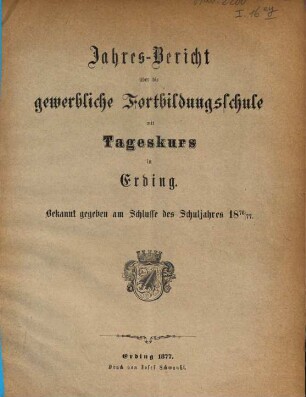 Jahresbericht über die Gewerbliche Fortbildungsschule in Erding, 1876/77