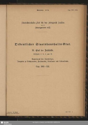 II. Etat der Zuschüsse. Abschnitt J, K, L und M. Departement des Auswärtigen, Ausgaben zu Reichszwecken, Pensionsetat, Dotationen und Reservefonds. Cap. 102-111.