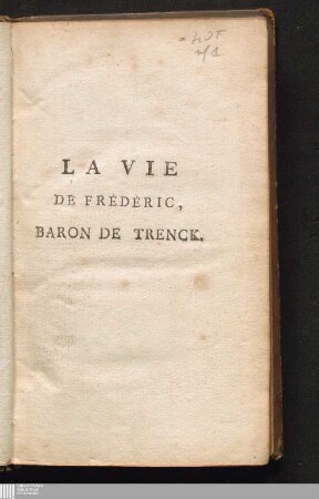 Tome Second: La Vie De Frédéric, Baron De Trenck Merkwürdige Lebensgeschichte des Freyherrn Friedrich von der Trenck 