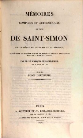 Mémoires complets et authentiques du Duc de Saint-Simon sur le siècle de Louis XIV et la régence. 2