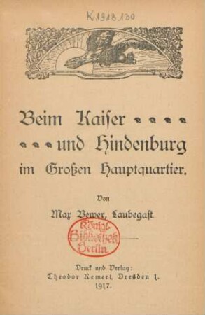 Beim Kaiser und Hindenburg im Großen Hauptquartier