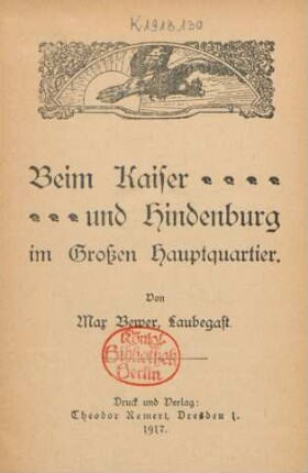 Beim Kaiser und Hindenburg im Großen Hauptquartier