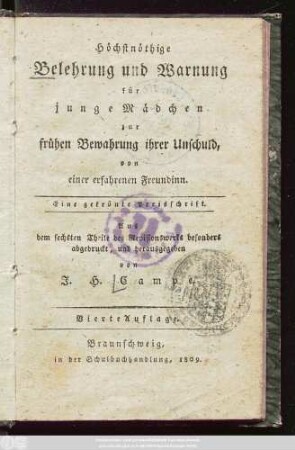 Höchstnöthige Belehrung und Warnung für junge Mädchen zur frühen Bewahrung ihrer Unschuld, von einer erfahrenen Freundinn : Eine gekrönte Preisschrift