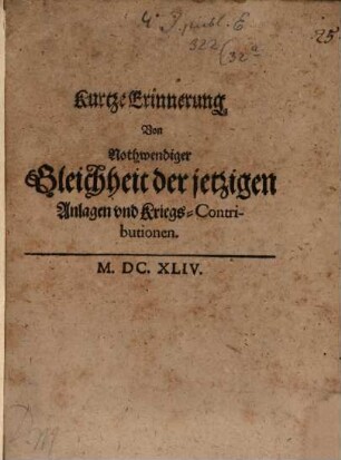 Kurtze Erinnerung Von Nothwendiger Gleichheit der jetzigen Anlagen vnd Kriegs-Contributionen