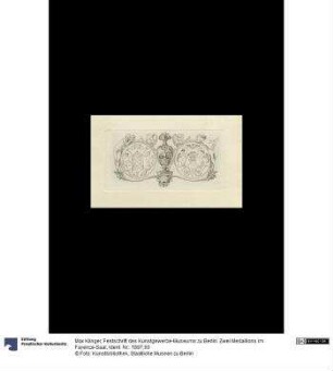 Festschrift des Kunstgewerbe-Museums zu Berlin: Zwei Medaillons im Fayence-Saal