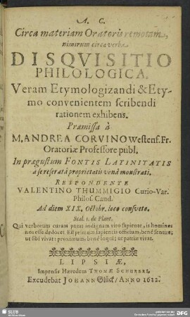 Circa materiam Oratoris remotam nimirum circa verba Disquisitio Philologica : Veram Etymologizandi & Etymo convenientem scribendi rationem exhibens