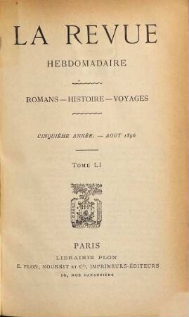 La revue hebdomadaire : romans, histoire, voyages. 5. 1896, T. 51