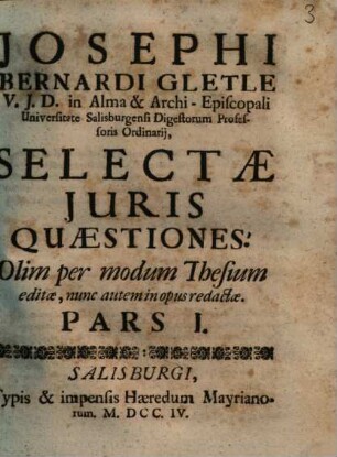 Josephi Bernardi Gletle ... Selectae Juris Quaestiones. 1