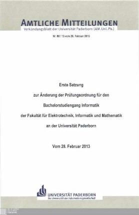 Erste Satzung zur Änderung der Prüfungsordnung für den Bachelorstudiengang Informatik der Fakultät für Elektrotechnik, Informatik und Mathematik an der Universität Paderborn : vom 28. Februar 2013