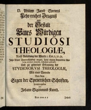 1107-1170, Die Gestalt eines würdigen Studiosi Theologiae, mit einer Vorrede von dem Segen der Spenerischen Schriften, [...]