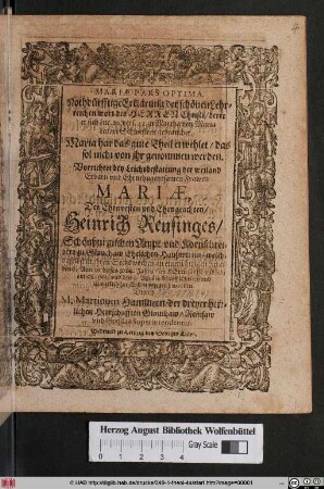 Mariae Pars Optima. Nothdürfftige Erklärung der schönen Lehrreichen wort des Herren Christi/ derer er sich luc. 10. vers. 42. zu Martha von Maria Lazari Schwestern gebrauchet. Maria hat das gute Theil erwehlet/ das sol nicht von ihr genommen werden : Vorrichtet bey Leichsbestattung ... Frawen Mariae, Des ... Heinrich Reusinges/ Schönburgischen Ampt und Kornschreibers zu Glauchaw Ehelichen Haußwirtin/ welch ... den 6. Aprilis dieses 1624. Jahrs ... entschlaffen/ und den 9. Aprilis darauff ... zur Erden bestattet worden