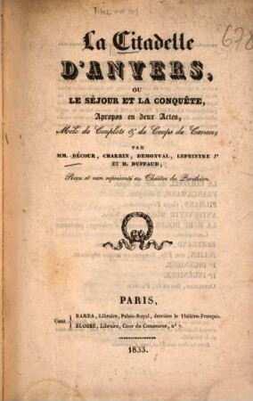 La citadelle d'Anvers, ou le séjour et la conquête : Apropos en 2 actes, mêlé de couplets & de coups de canon