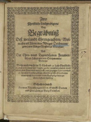 Zwo Christliche Leichpredigten Bey Begräbnüß Deß weilandt ... Fürnemen Röttger Deichmans gewesenen BürgerMeisters zu Steinfurt ...