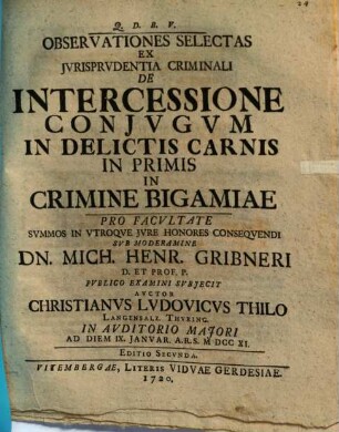 Observationes selectas ex jvrisprvdentia criminali, de intercessione conjvgum in delictis carnis, inprimis in crimine bigamiae